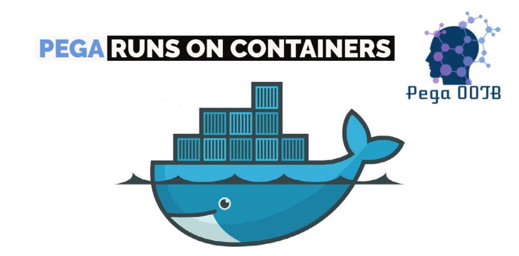 Pega Runs On Containers Series 3 – Making Pega to Run on Docker&nbsp;Container