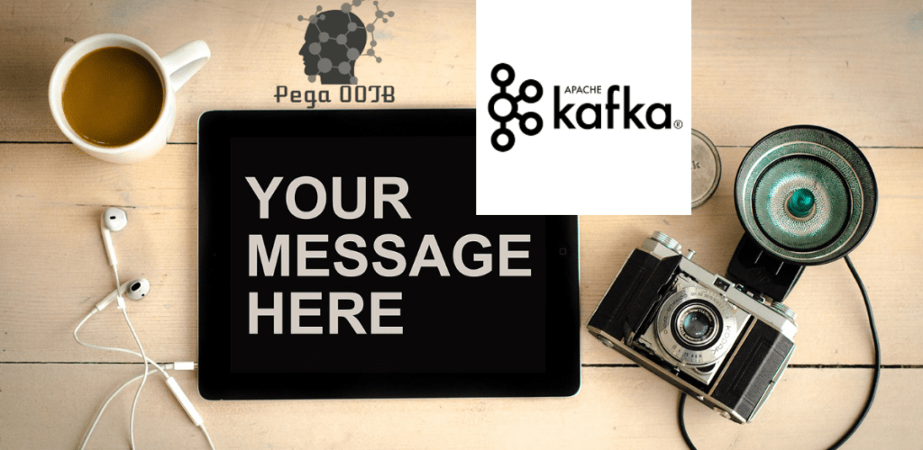 Apache Kafka –  Integration with&nbsp;Pega